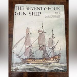 The Seventy-Four Gun Ship: A Practical Art Of Naval Architecture Vol 4 1988 Book
